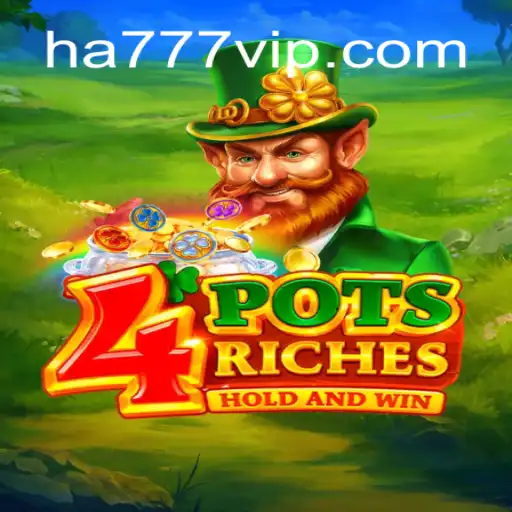 Discover the Excitement of 4potsriches Slots at HA777.com Oficial Slots Brasil #1