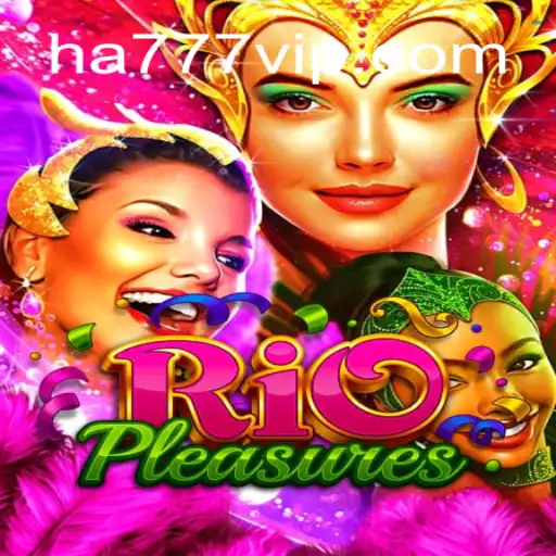 Exploring RioPleasures: The Enchanting World of HA777.com Oficial Slots Brasil #1